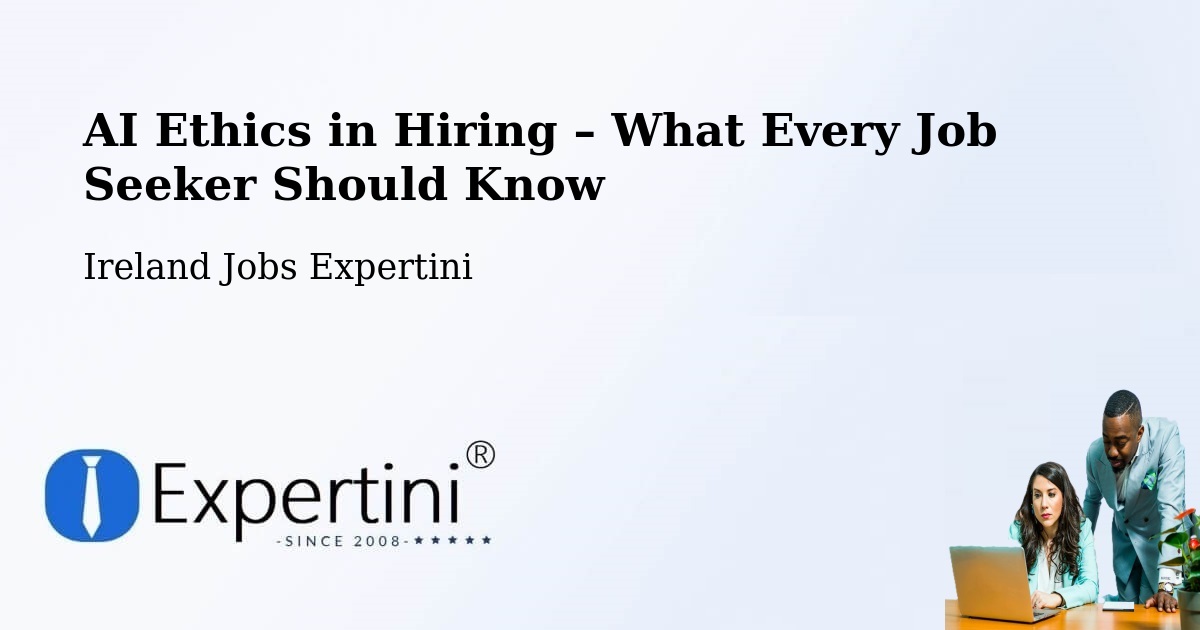 AI Ethics in Recruitment & Hiring – Arklow - Arklow, Ireland Jobs Expertini